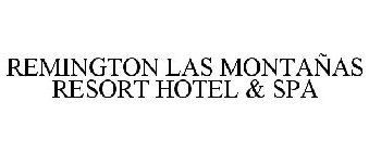 REMINGTON LAS MONTAÑAS RESORT HOTEL & SPA