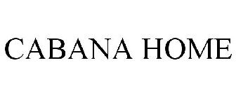 CABANA HOME