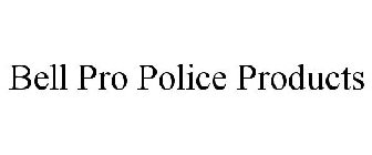 BELL PRO POLICE PRODUCTS