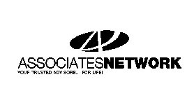 AN ASSOCIATES NETWORK YOUR TRUSTED ADVISORS... FOR LIFE!
