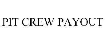 PIT CREW PAYOUT