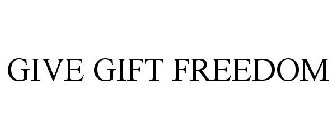 GIVE GIFT FREEDOM