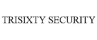 TRISIXTY SECURITY