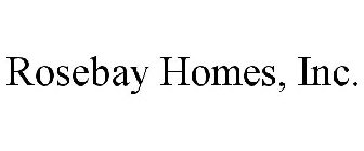 ROSEBAY HOMES, INC.