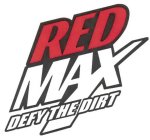 RED MAX DEFY THE DIRT