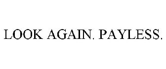 LOOK AGAIN. PAYLESS.