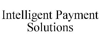 INTELLIGENT PAYMENT SOLUTIONS