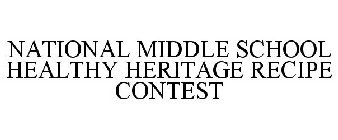 NATIONAL MIDDLE SCHOOL HEALTHY HERITAGE RECIPE CONTEST