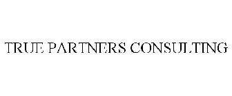 TRUE PARTNERS CONSULTING