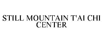 STILL MOUNTAIN T'AI CHI CENTER