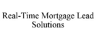 REAL-TIME MORTGAGE LEAD SOLUTIONS