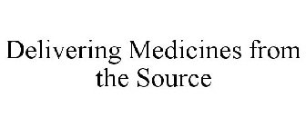 DELIVERING MEDICINES FROM THE SOURCE