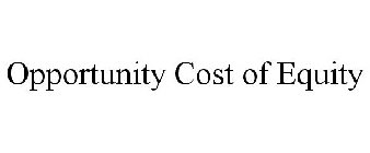 OPPORTUNITY COST OF EQUITY