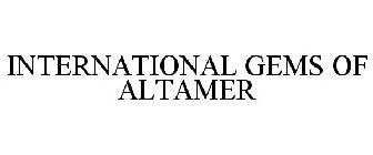 INTERNATIONAL GEMS OF ALTAMER