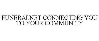 FUNERALNET CONNECTING YOU TO YOUR COMMUNITY