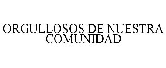 ORGULLOSOS DE NUESTRA COMUNIDAD
