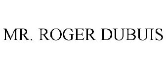 MR. ROGER DUBUIS