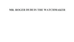 MR. ROGER DUBUIS THE WATCHMAKER