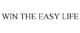 WIN THE EASY LIFE