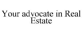 YOUR ADVOCATE IN REAL ESTATE