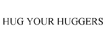 HUG YOUR HUGGERS