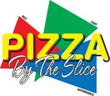 PIZZA BY THE SLICE HOT FAST AFFORDABLE