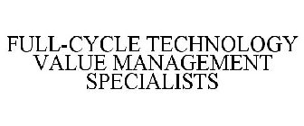 FULL-CYCLE TECHNOLOGY VALUE MANAGEMENT SPECIALISTS