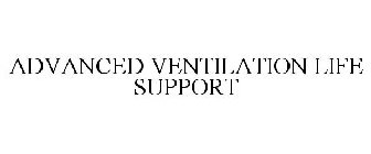 ADVANCED VENTILATION LIFE SUPPORT