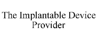 THE IMPLANTABLE DEVICE PROVIDER