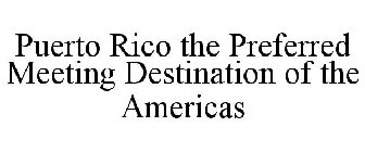PUERTO RICO THE PREFERRED MEETING DESTINATION OF THE AMERICAS