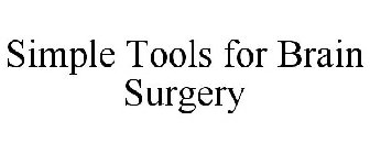 SIMPLE TOOLS FOR BRAIN SURGERY