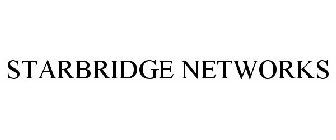 STARBRIDGE NETWORKS