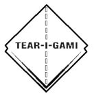 TEAR-I-GAMI