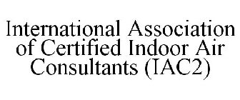 INTERNATIONAL ASSOCIATION OF CERTIFIED INDOOR AIR CONSULTANTS (IAC2)