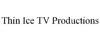 THIN ICE TV PRODUCTIONS