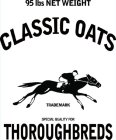 95 LBS NET WEIGHT CLASSIC OATS TRADEMARK SPECIAL QUALITY FOR THOROUGHBREDS