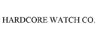 HARDCORE WATCH CO.