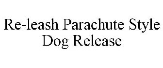 RE-LEASH PARACHUTE STYLE DOG RELEASE