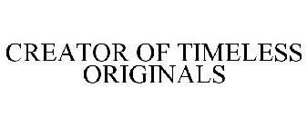 CREATOR OF TIMELESS ORIGINALS