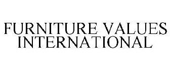 FURNITURE VALUES INTERNATIONAL