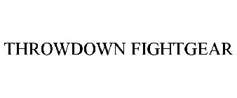 THROWDOWN FIGHTGEAR