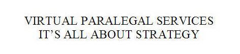 VIRTUAL PARALEGAL SERVICES, LLC IT'S ALL ABOUT STRATEGY.