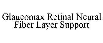 GLAUCOMAX RETINAL NEURAL FIBER LAYER SUPPORT