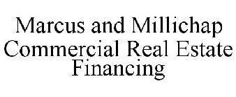 MARCUS AND MILLICHAP COMMERCIAL REAL ESTATE FINANCING