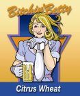 BITCHIN' BETTY CITRUS WHEAT