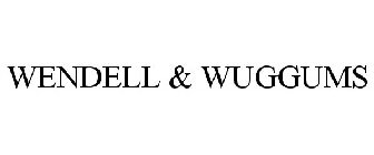 WENDELL & WUGGUMS