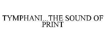 TYMPHANI...THE SOUND OF PRINT