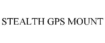 STEALTH GPS MOUNT