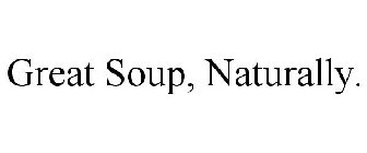 GREAT SOUP, NATURALLY.