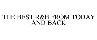 THE BEST R&B FROM TODAY AND BACK
